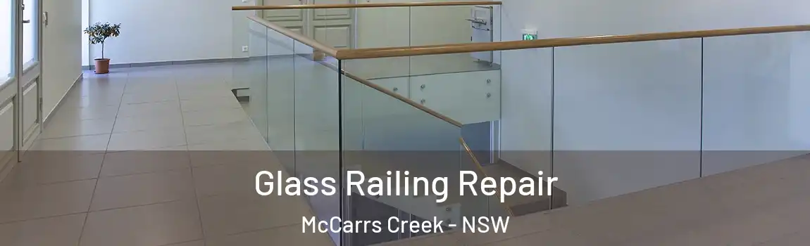  Glass Railing Repair McCarrs Creek - NSW