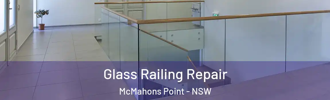  Glass Railing Repair McMahons Point - NSW
