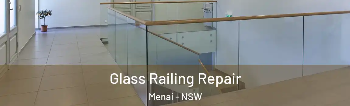  Glass Railing Repair Menai - NSW