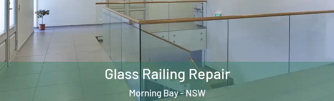  Glass Railing Repair Morning Bay - NSW
