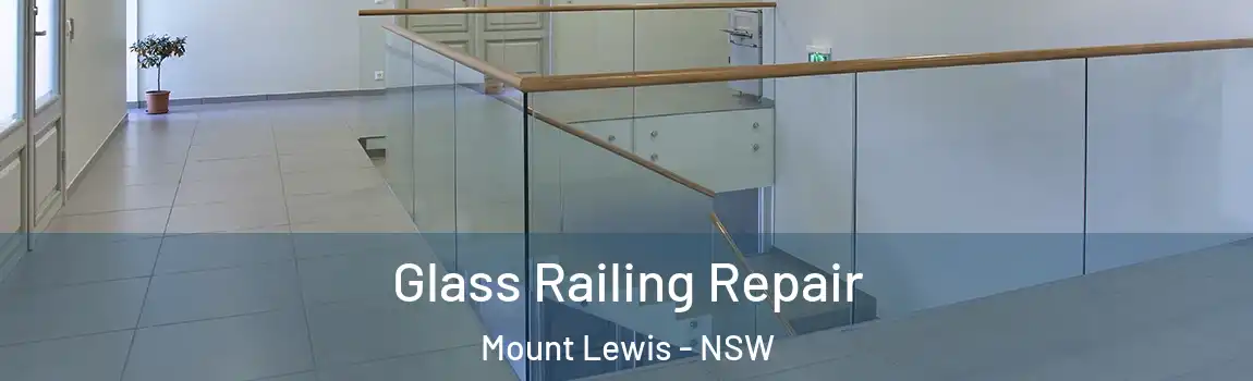  Glass Railing Repair Mount Lewis - NSW