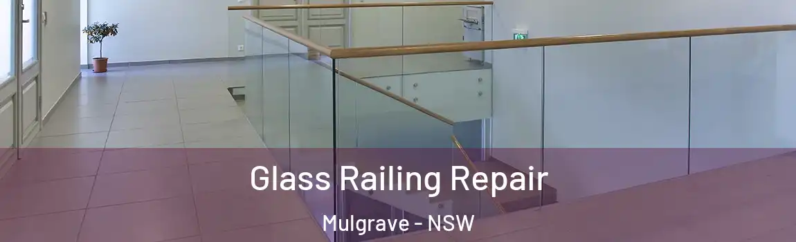  Glass Railing Repair Mulgrave - NSW