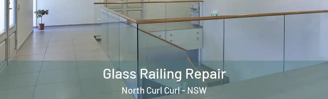  Glass Railing Repair North Curl Curl - NSW
