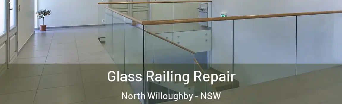  Glass Railing Repair North Willoughby - NSW