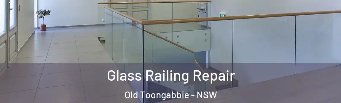  Glass Railing Repair Old Toongabbie - NSW