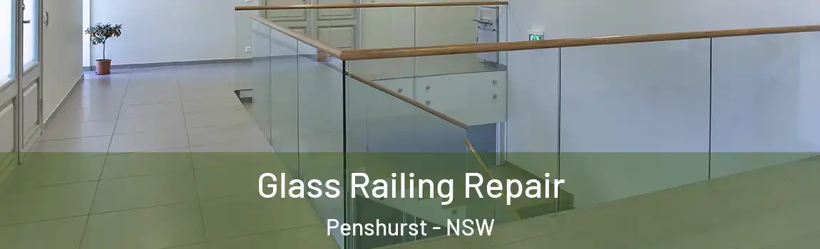  Glass Railing Repair Penshurst - NSW