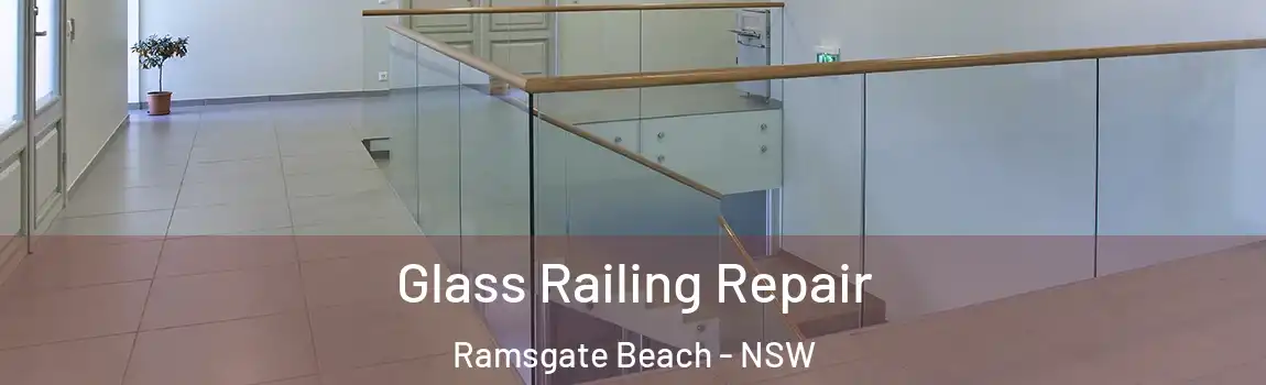  Glass Railing Repair Ramsgate Beach - NSW