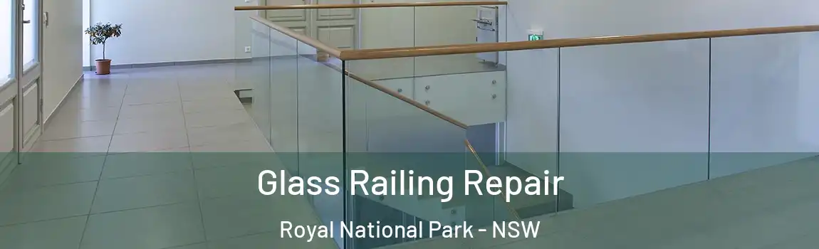  Glass Railing Repair Royal National Park - NSW
