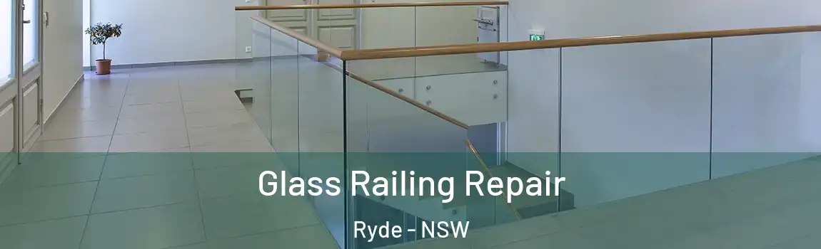  Glass Railing Repair Ryde - NSW