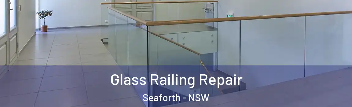  Glass Railing Repair Seaforth - NSW