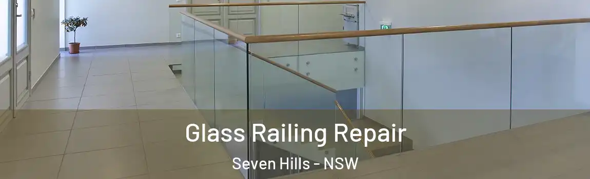  Glass Railing Repair Seven Hills - NSW