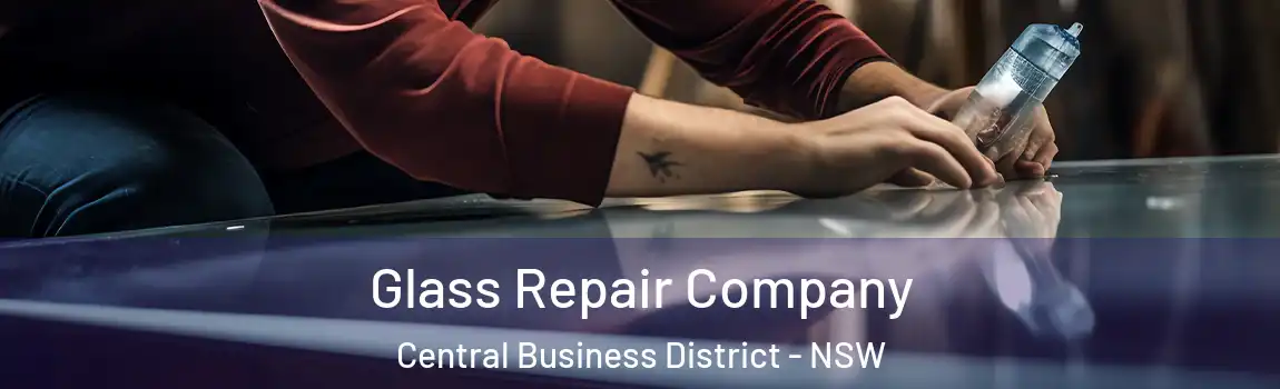  Glass Repair Company Central Business District - NSW