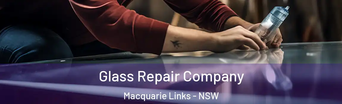  Glass Repair Company Macquarie Links - NSW