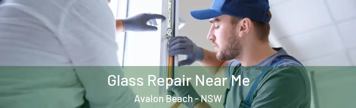  Glass Repair Near Me Avalon Beach - NSW
