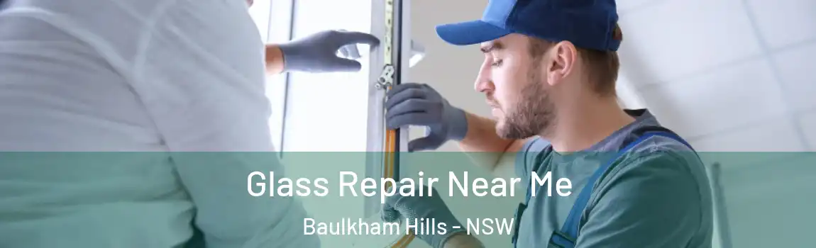  Glass Repair Near Me Baulkham Hills - NSW