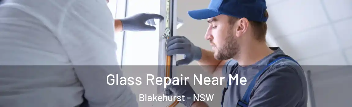  Glass Repair Near Me Blakehurst - NSW