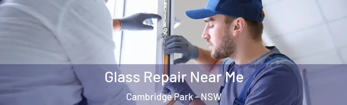  Glass Repair Near Me Cambridge Park - NSW