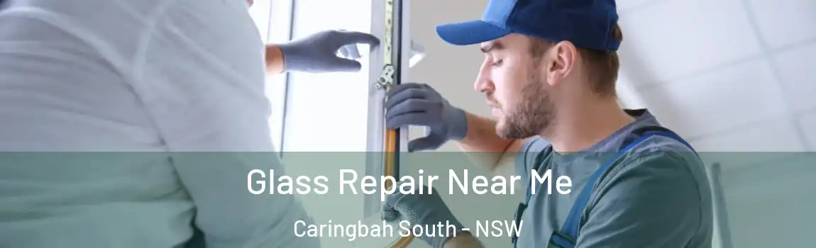  Glass Repair Near Me Caringbah South - NSW