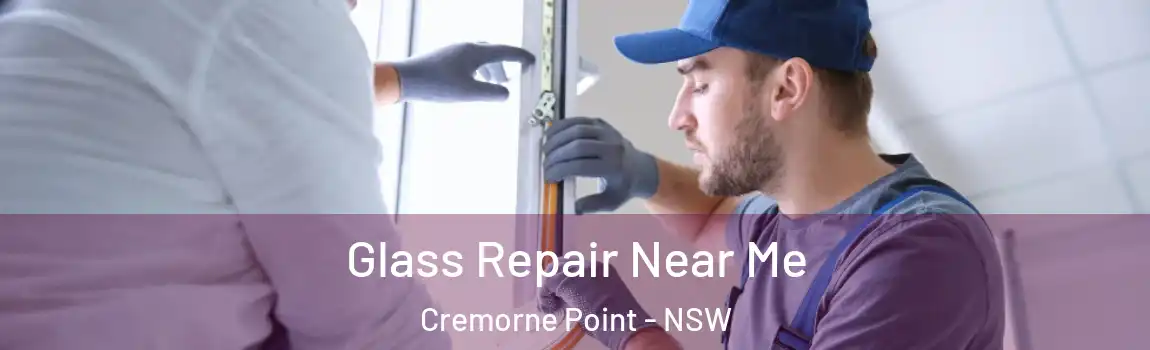  Glass Repair Near Me Cremorne Point - NSW