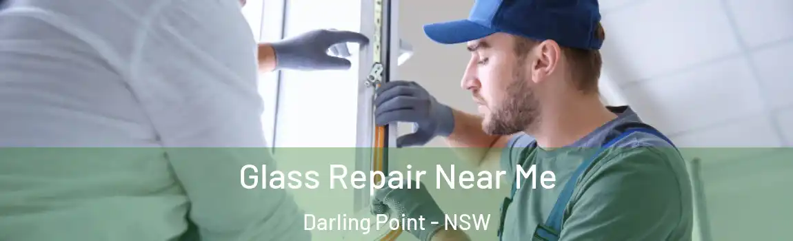  Glass Repair Near Me Darling Point - NSW