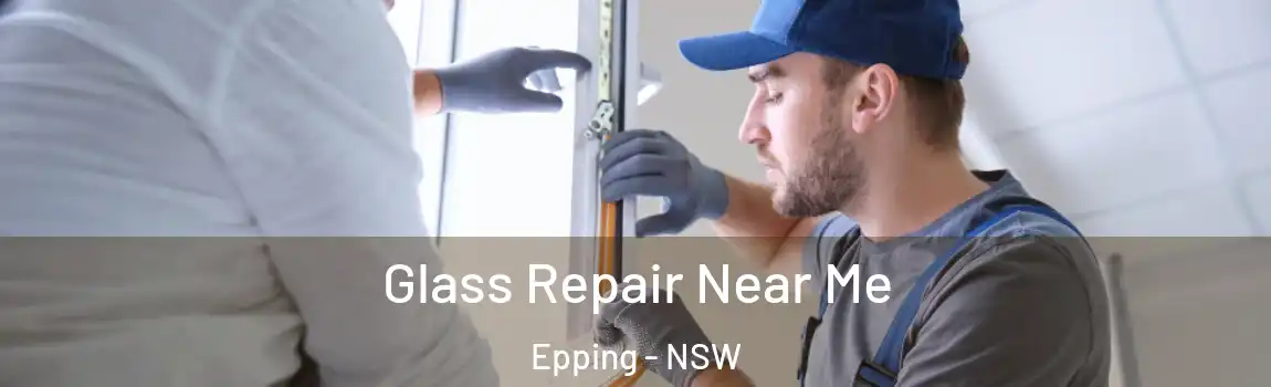  Glass Repair Near Me Epping - NSW