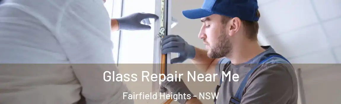  Glass Repair Near Me Fairfield Heights - NSW