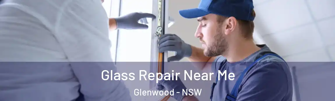  Glass Repair Near Me Glenwood - NSW