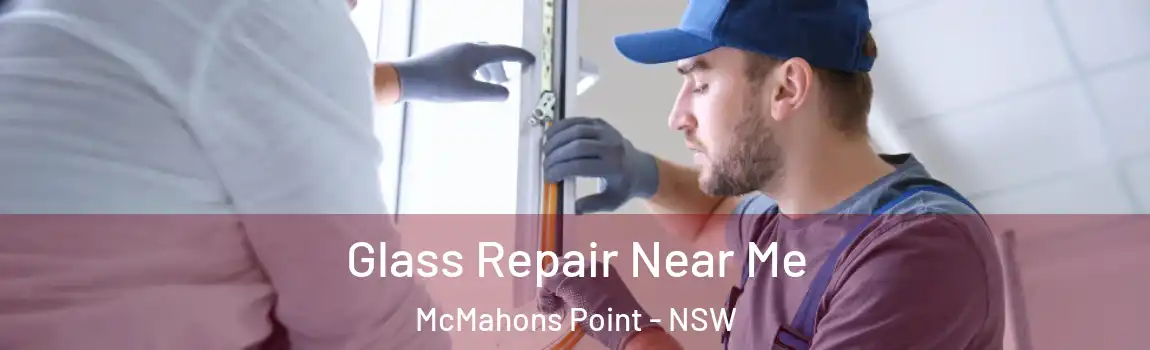  Glass Repair Near Me McMahons Point - NSW