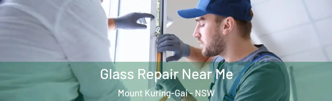  Glass Repair Near Me Mount Kuring-Gai - NSW