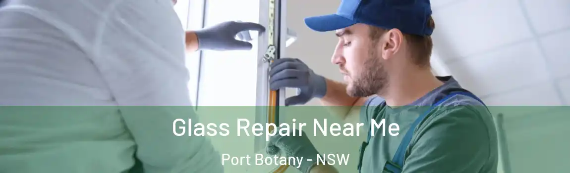  Glass Repair Near Me Port Botany - NSW