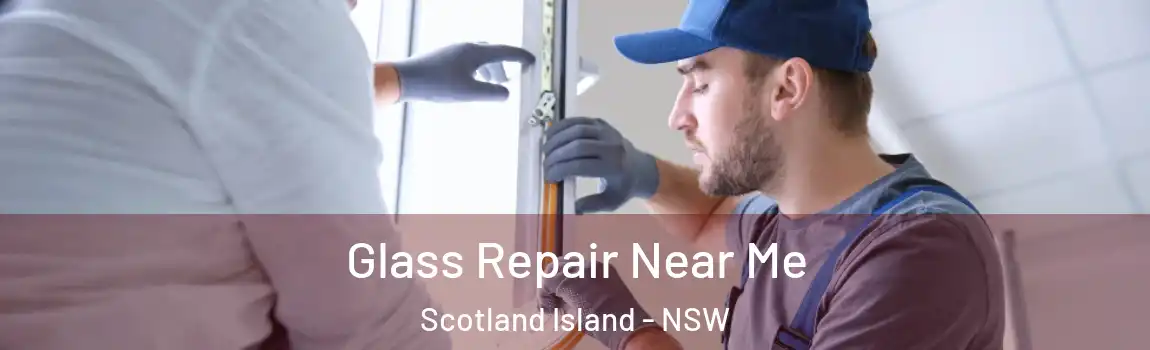  Glass Repair Near Me Scotland Island - NSW