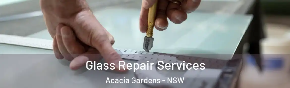  Glass Repair Services Acacia Gardens - NSW