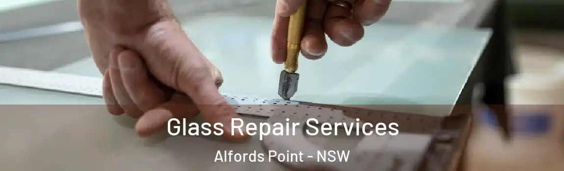  Glass Repair Services Alfords Point - NSW