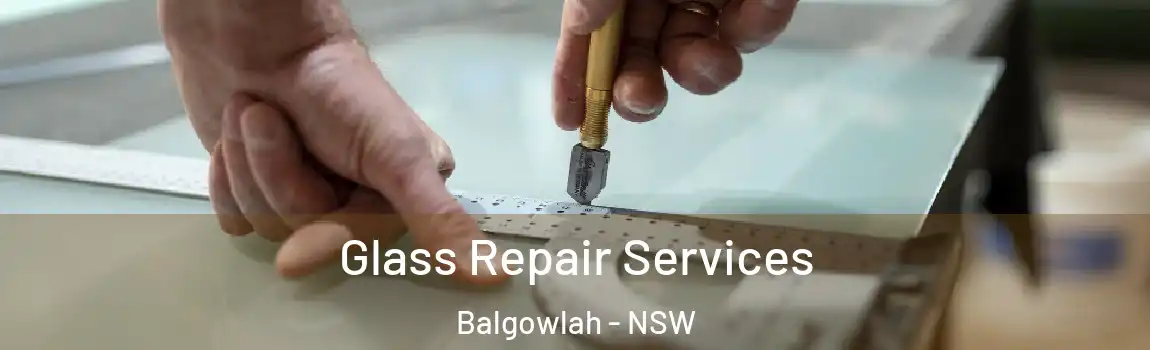 Glass Repair Services Balgowlah - NSW