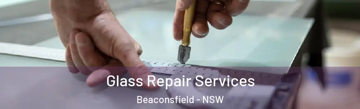  Glass Repair Services Beaconsfield - NSW