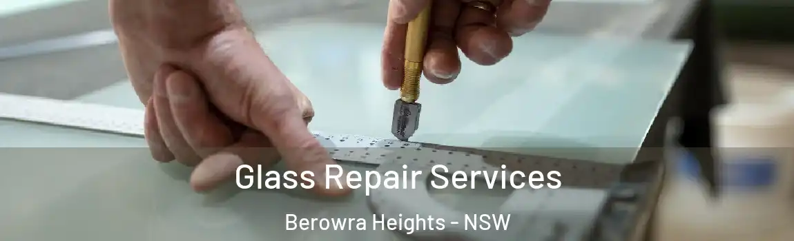  Glass Repair Services Berowra Heights - NSW
