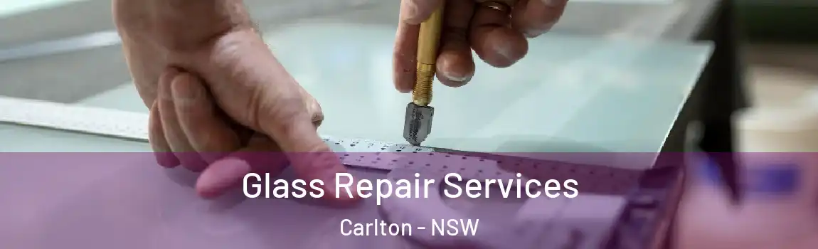  Glass Repair Services Carlton - NSW