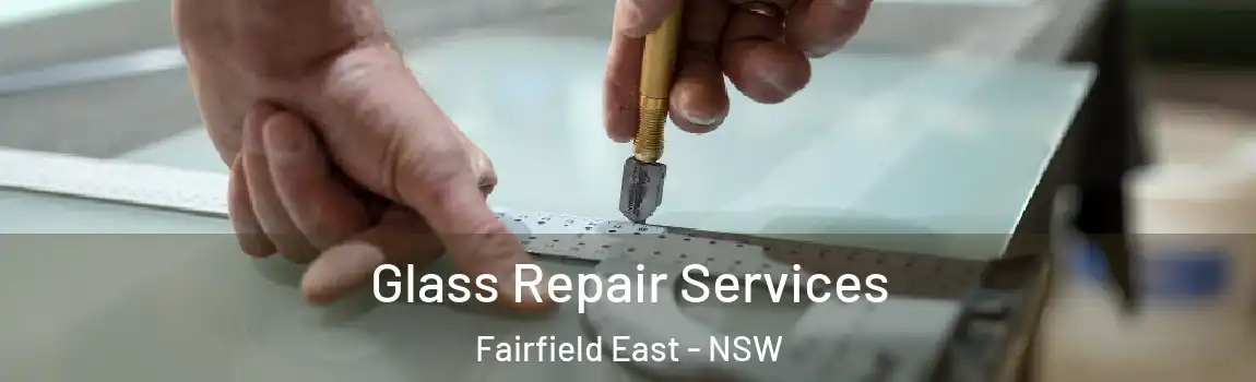  Glass Repair Services Fairfield East - NSW