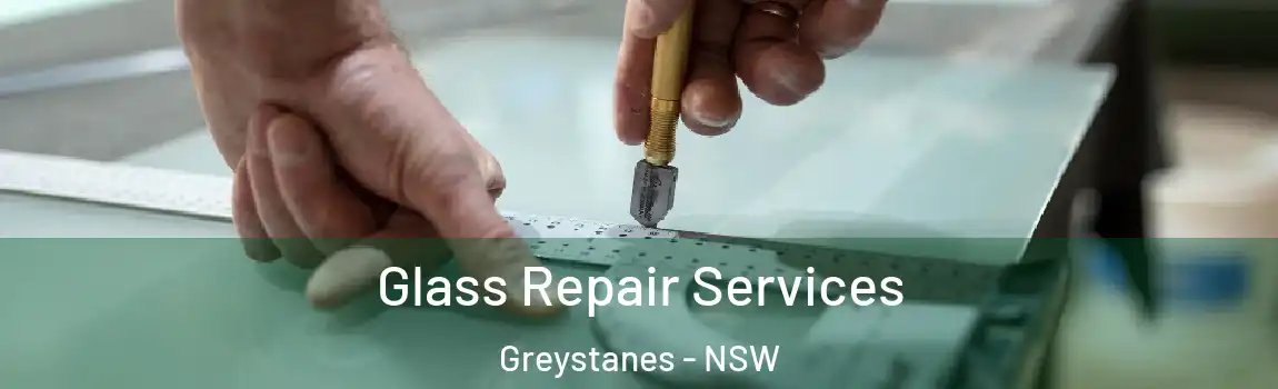  Glass Repair Services Greystanes - NSW