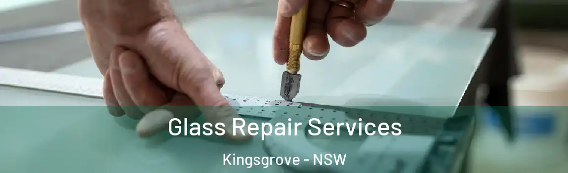  Glass Repair Services Kingsgrove - NSW
