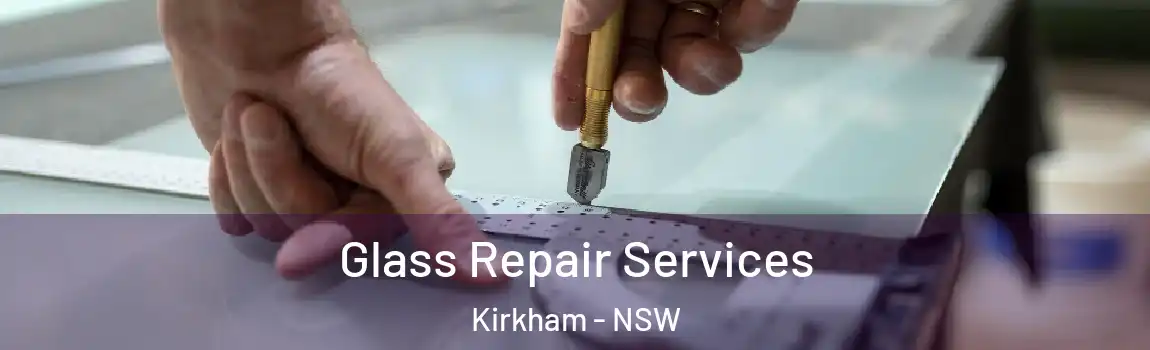  Glass Repair Services Kirkham - NSW