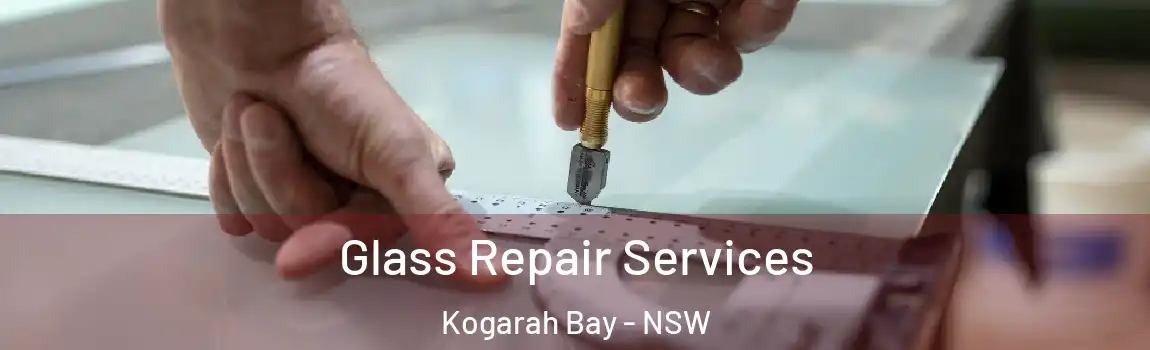  Glass Repair Services Kogarah Bay - NSW