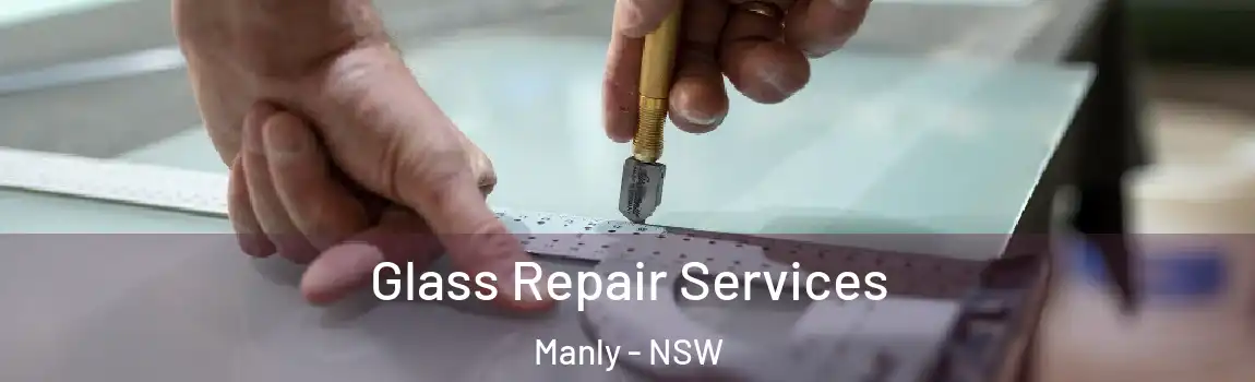  Glass Repair Services Manly - NSW