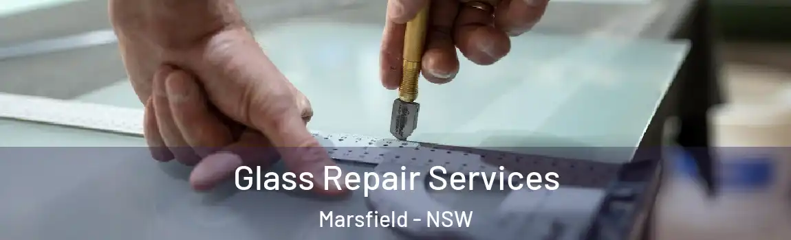  Glass Repair Services Marsfield - NSW