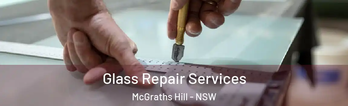  Glass Repair Services McGraths Hill - NSW