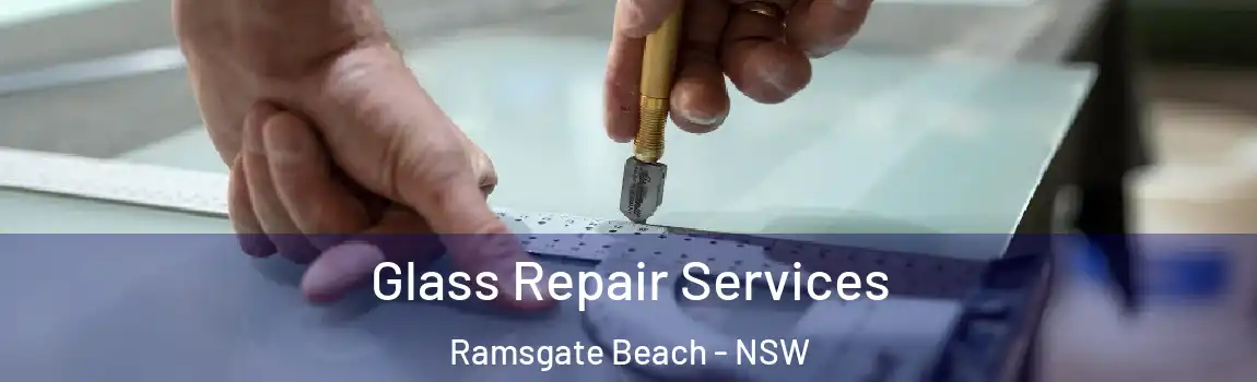  Glass Repair Services Ramsgate Beach - NSW