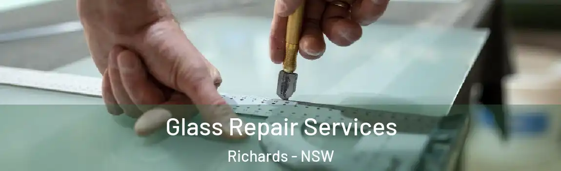  Glass Repair Services Richards - NSW