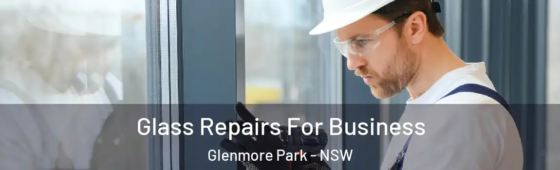  Glass Repairs For Business Glenmore Park - NSW