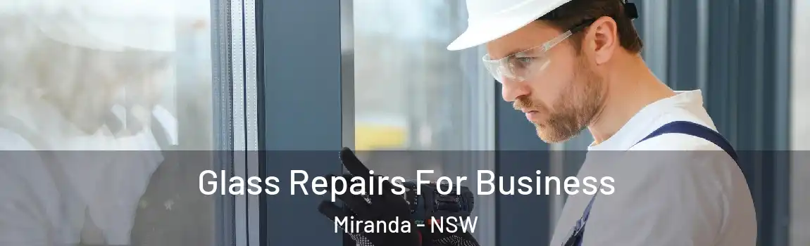  Glass Repairs For Business Miranda - NSW