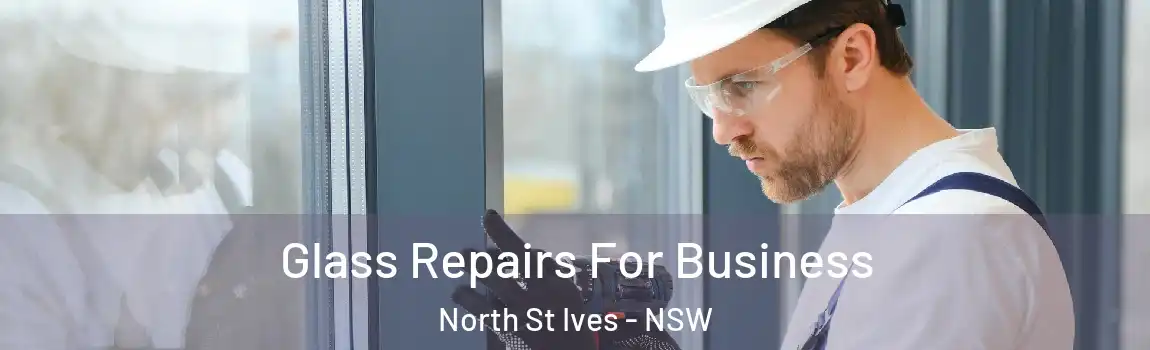  Glass Repairs For Business North St Ives - NSW